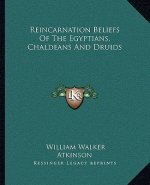 Reincarnation Beliefs of the Egyptians, Chaldeans and Druids