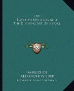 The Egyptian Mysteries and the Divining Art Universal