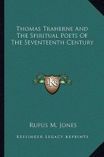 Thomas Traherne and the Spiritual Poets of the Seventeenth Century
