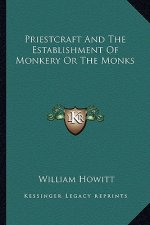 Priestcraft and the Establishment of Monkery or the Monks