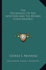 The Psychology of the Intuition and the Higher Consciousness