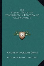 The Mental Faculties Considered in Relation to Clairvoyance