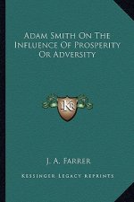 Adam Smith on the Influence of Prosperity or Adversity