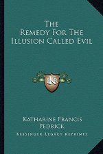 The Remedy for the Illusion Called Evil