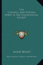 The Catholic and Puritan Spirit in the Theosophical Society