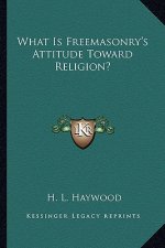 What Is Freemasonry's Attitude Toward Religion?