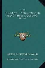 The History Of Prince Melnor And Of Beryl A Queen Of Spells