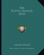 The Egypto-Gnostic Jesus