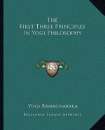 The First Three Principles in Yogi Philosophy