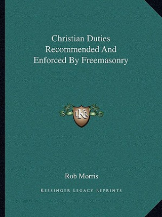 Christian Duties Recommended and Enforced by Freemasonry