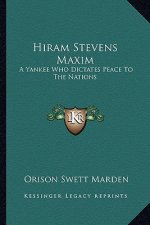 Hiram Stevens Maxim: A Yankee Who Dictates Peace to the Nations