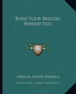 Burn Your Bridges Behind You