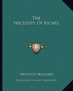 The Necessity of Riches