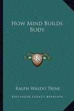 How Mind Builds Body