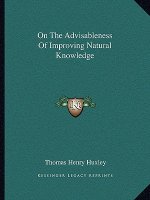On the Advisableness of Improving Natural Knowledge