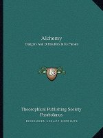 Alchemy: Dangers and Difficulties in Its Pursuit