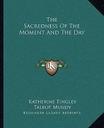 The Sacredness of the Moment and the Day