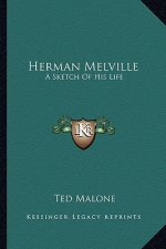 Herman Melville: A Sketch of His Life