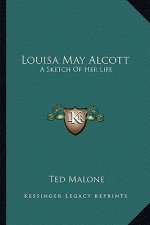 Louisa May Alcott: A Sketch of Her Life