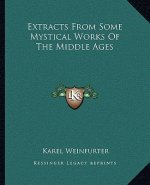 Extracts from Some Mystical Works of the Middle Ages