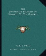 The Johannine Problem in Regards to the Gospels
