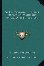 Of the Triumphal Chariot of Antimony and the Nature of the Fire Stone