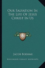 Our Salvation in the Life of Jesus Christ in Us