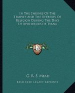 In the Shrines of the Temples and the Retreats of Religion During the Days of Apollonius of Tyana
