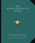 The Ancient Wisdom or Gnosis