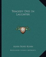 Tragedy Dies in Laughter