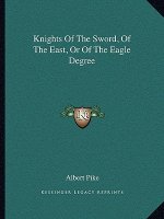 Knights of the Sword, of the East, or of the Eagle Degree