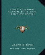 Physical Plane Matter According to the Physics of the Secret Doctrine