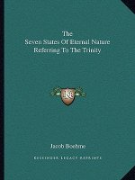 The Seven States of Eternal Nature Referring to the Trinity
