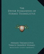 The Divine Poimandres of Hermes Trismegistus