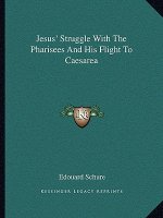 Jesus' Struggle with the Pharisees and His Flight to Caesarea