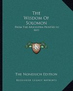 The Wisdom of Solomon: From the Apocrypha Printed in 1611