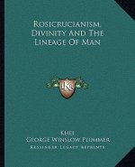 Rosicrucianism, Divinity and the Lineage of Man