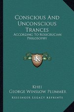 Conscious and Unconscious Trances: According to Rosicrucian Philosophy