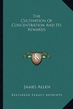 The Cultivation of Concentration and Its Rewards