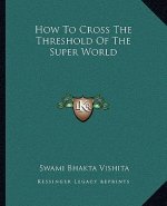 How to Cross the Threshold of the Super World