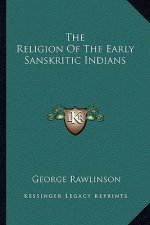 The Religion of the Early Sanskritic Indians