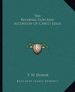 The Resurrection and Ascension of Christ Jesus