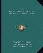 The Fairest Land and Music of Love of Jalal Ad-Din Rumi