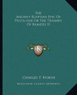 The Ancient Egyptian Epic of Penta-Our or the Triumph of Rameses II