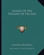 Legend Of The Triumph Of The Sun