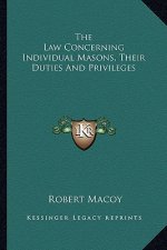 The Law Concerning Individual Masons, Their Duties and Privileges