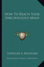 How to Reach Your Subconscious Mind