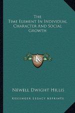 The Time Element in Individual Character and Social Growth