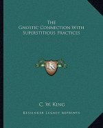 The Gnostic Connection with Superstitious Practices