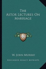 The Astor Lectures on Marriage